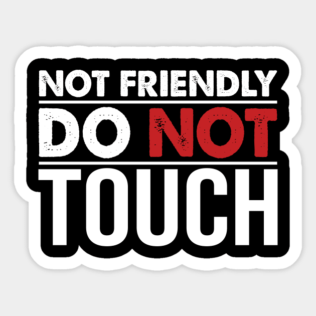 Not Friendly Do Not Touch Sticker by Jenna Lyannion